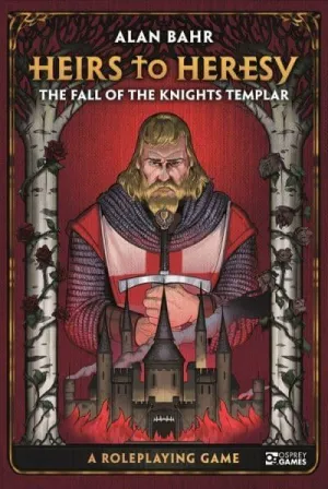 Heirs to Heresy-The Fall of the Knights Templar